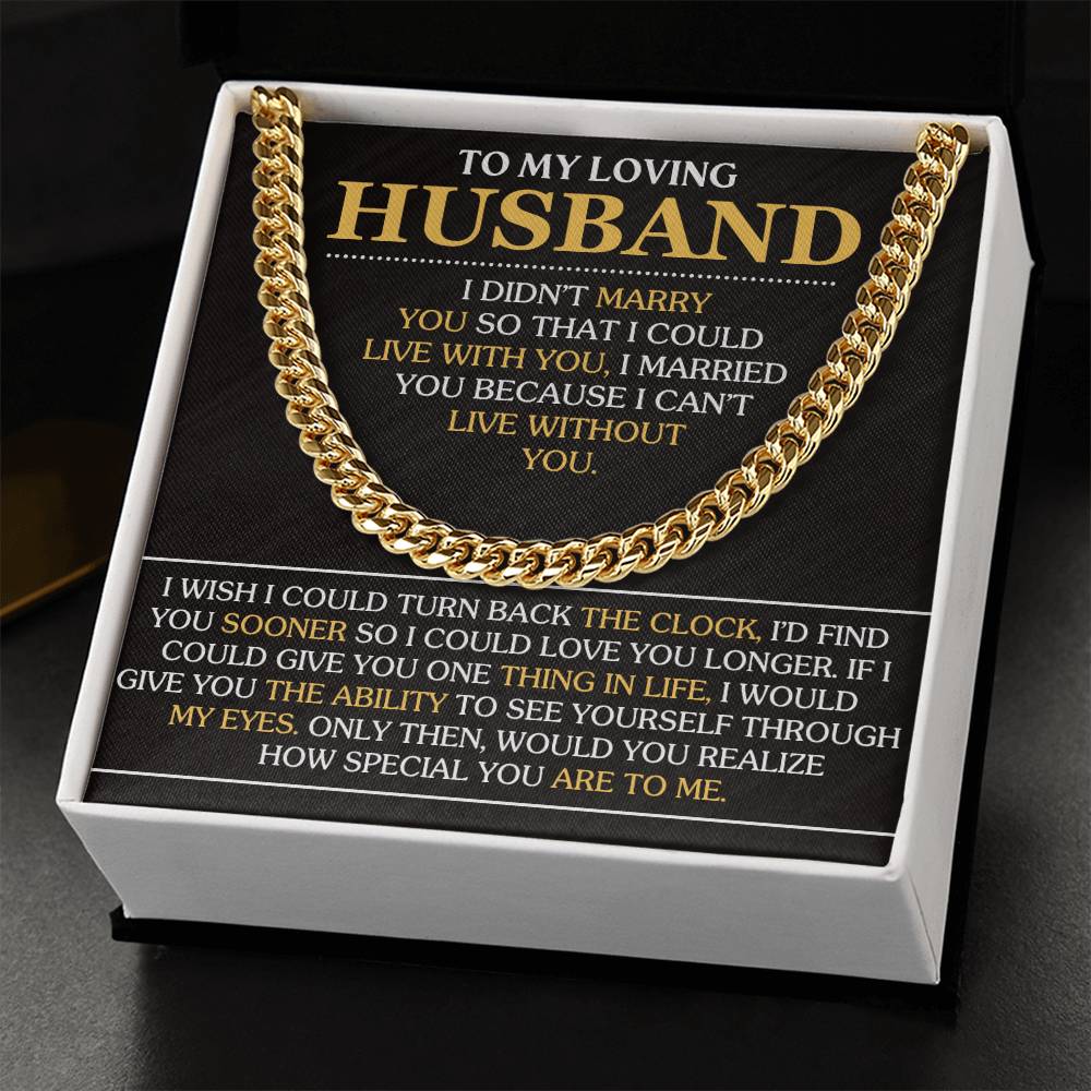 Husband - Gift For Husband - I Married You Because I Can't Live Without You - Cuban Link Chain Necklaces - The Shoppers Outlet