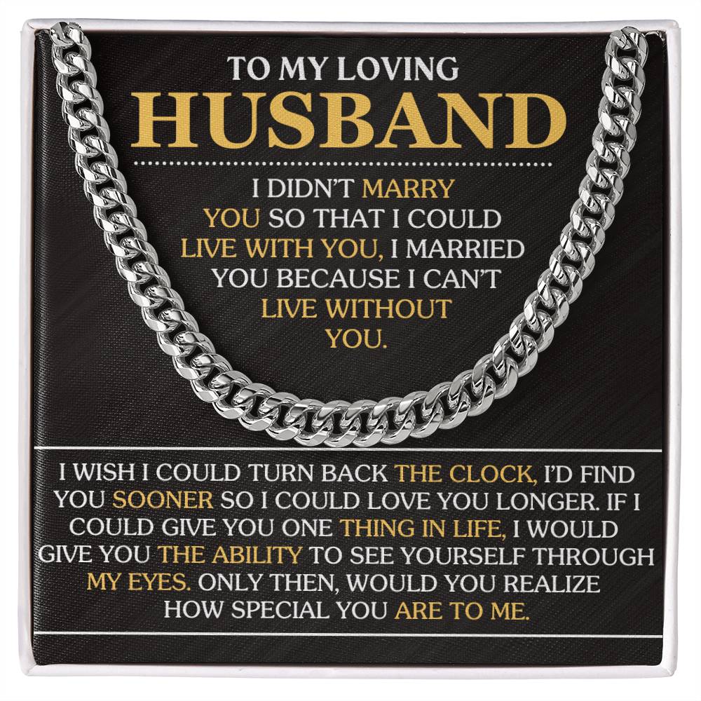 Husband - Gift For Husband - I Married You Because I Can't Live Without You - Cuban Link Chain Necklaces - The Shoppers Outlet