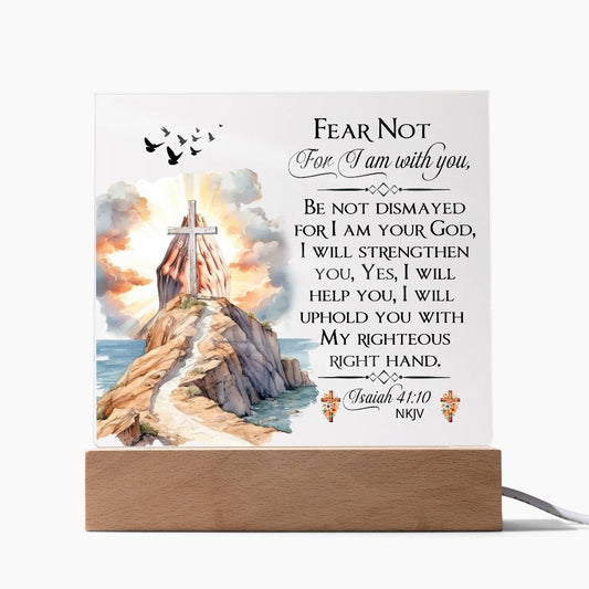 Faith - Fear Not For I Am With You - Isaiah 41:10 NKJV - Square Acrylic Plaque - The Shoppers Outlet