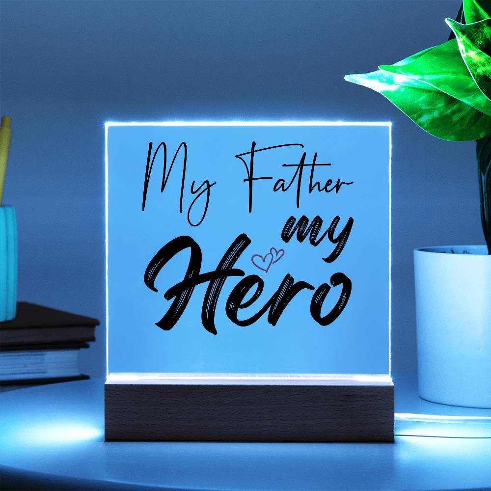 Dad - My Father My Hero - Square Acrylic Plaque - The Shoppers Outlet