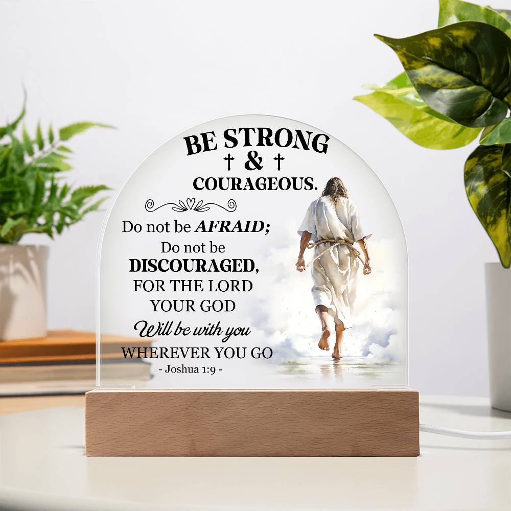 Faith - Be Strong and Courageous - Joshua 1:9 - Dome Acrylic Plaque - The Shoppers Outlet