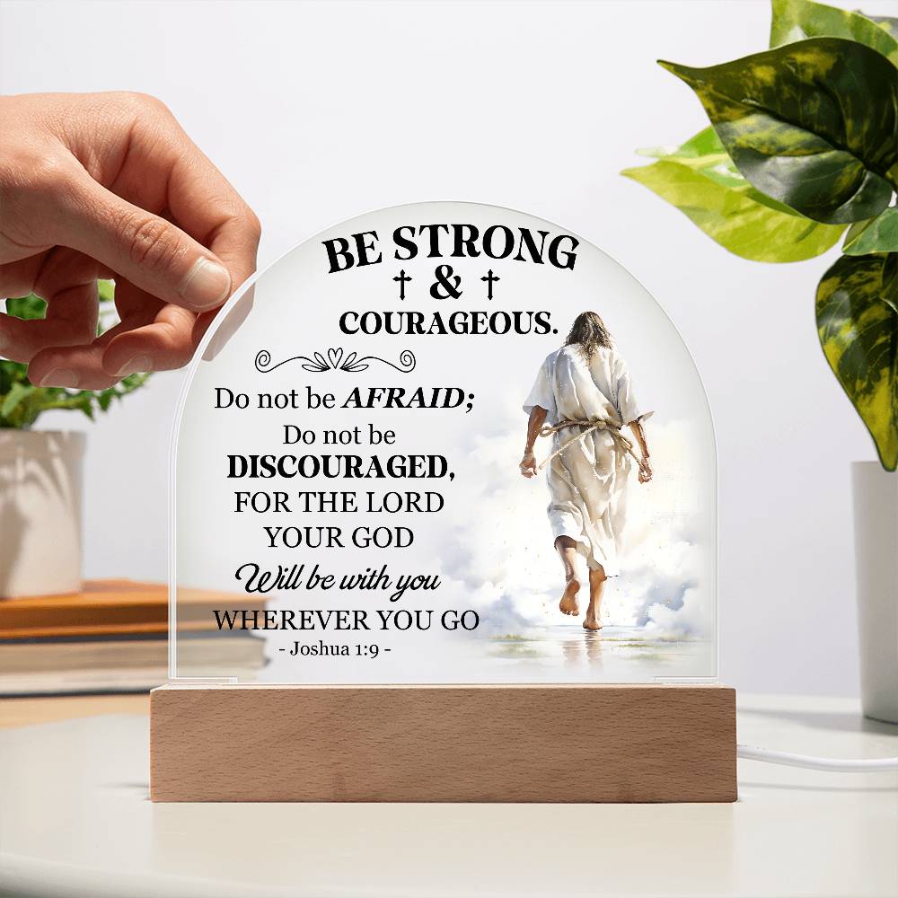 Faith - Be Strong and Courageous - Joshua 1:9 - Dome Acrylic Plaque - The Shoppers Outlet