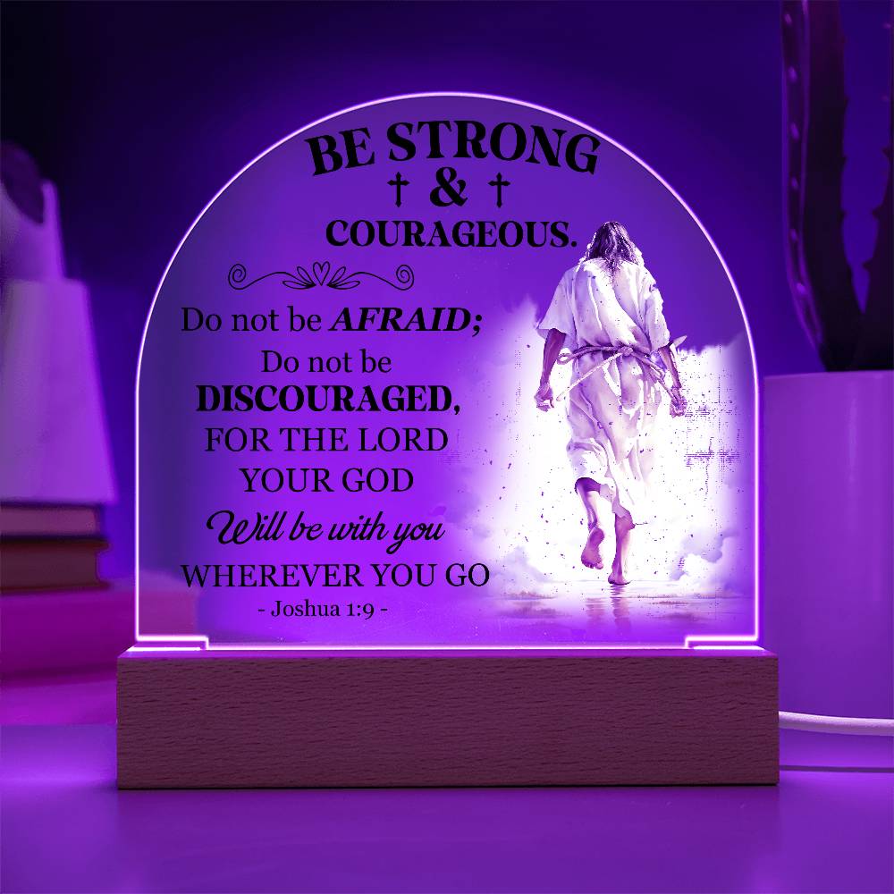 Faith - Be Strong and Courageous - Joshua 1:9 - Dome Acrylic Plaque - The Shoppers Outlet