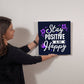 Motivational - Stay Positive & Be Happy - High Gloss Metal Art Prints - The Shoppers Outlet