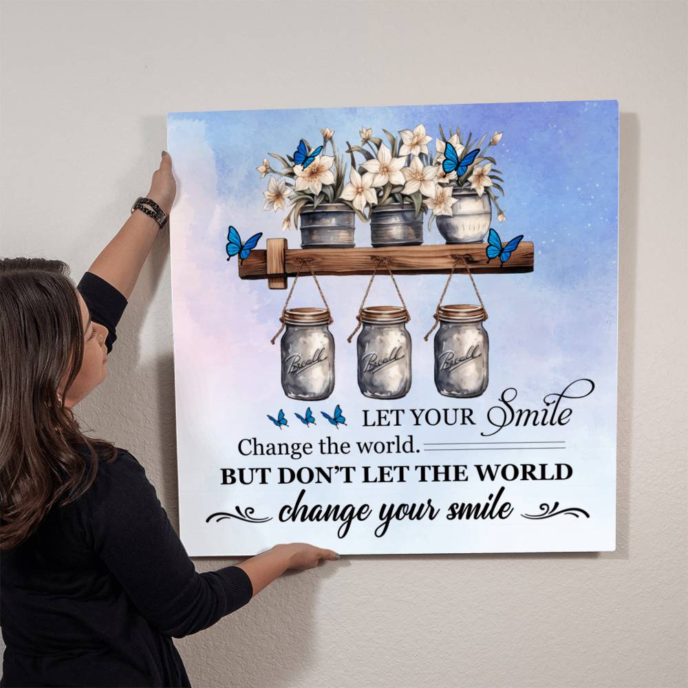 Motivational - Let Your Smile Change The World - High Gloss Metal Art Prints - The Shoppers Outlet