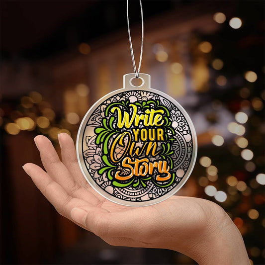 Inspirational - Holiday Ornament - Write Your Own Story - Merry Christmas - Personalized Acrylic Ornament - The Shoppers Outlet