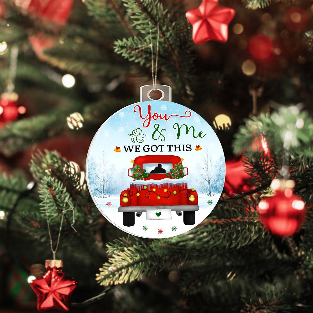 Emotional - Holiday Ornament - You And Me We Got this - Personalized Acrylic Ornament - The Shoppers Outlet