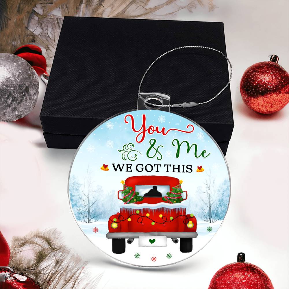 Emotional - Holiday Ornament - You And Me We Got this - Personalized Acrylic Ornament - The Shoppers Outlet