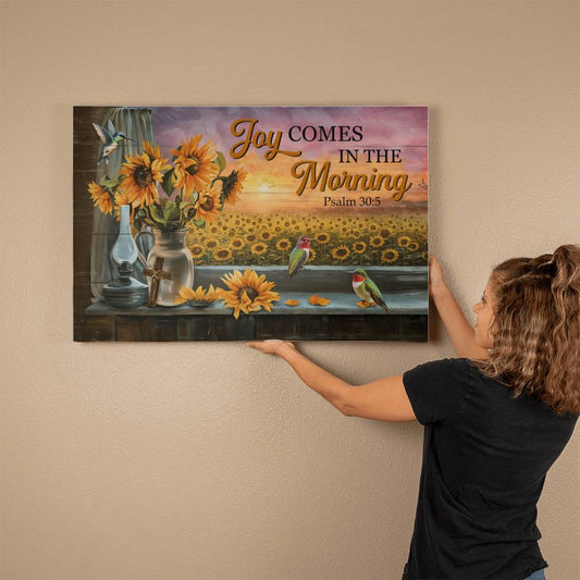 Faith - Joy Comes In The Morning - Psalm 30:5 - Gallery Wrapped Canvas Prints - The Shoppers Outlet