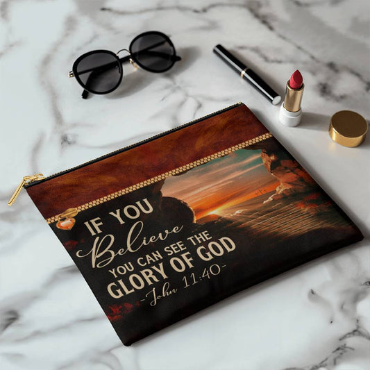 Faith - If You Believe You Can See The Glory Of God - John 11:40 - Large Fabric Zippered Pouch - The Shoppers Outlet