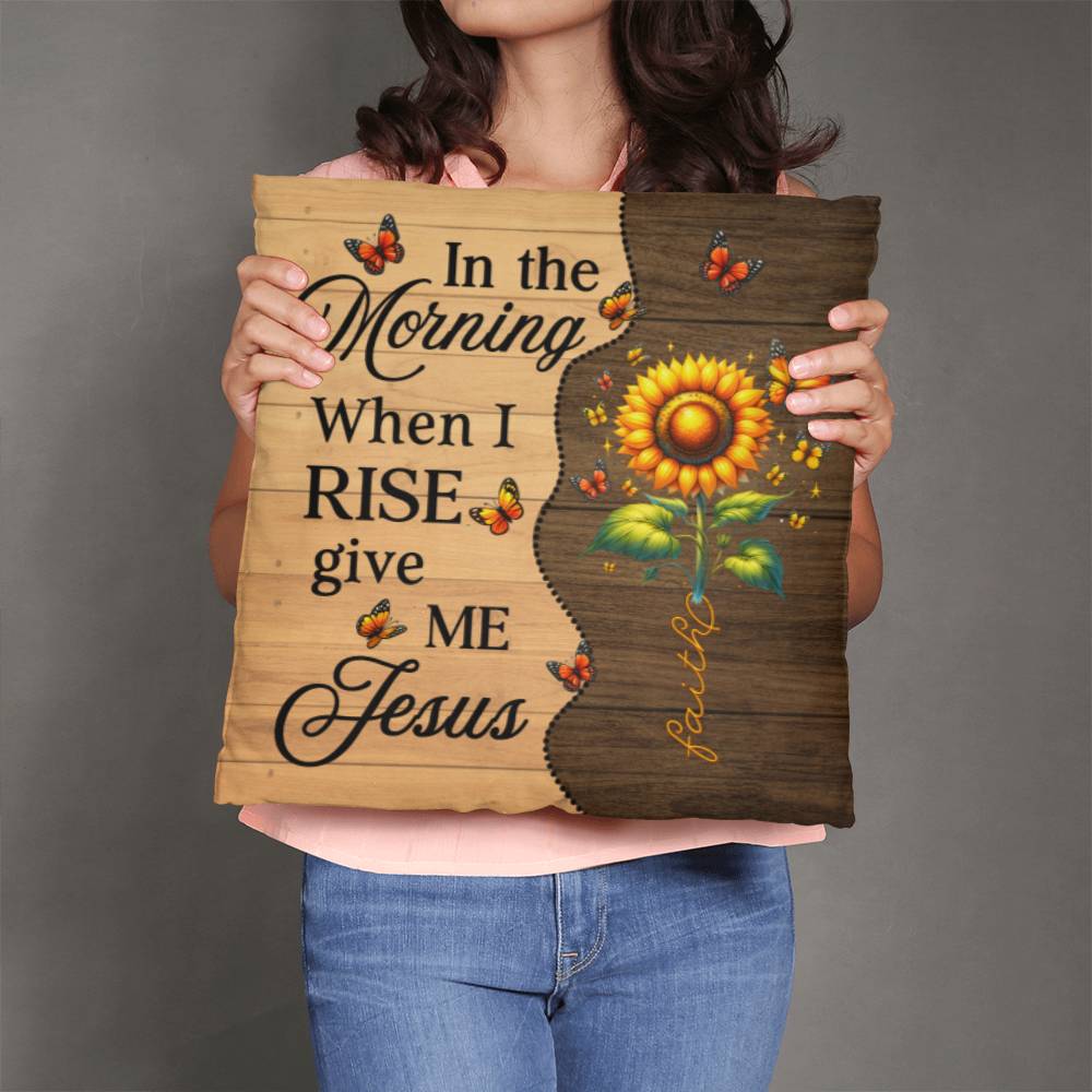 Inspirational - In The Morning When I Rise Give Me Jesus - Classic Throw Pillows - The Shoppers Outlet