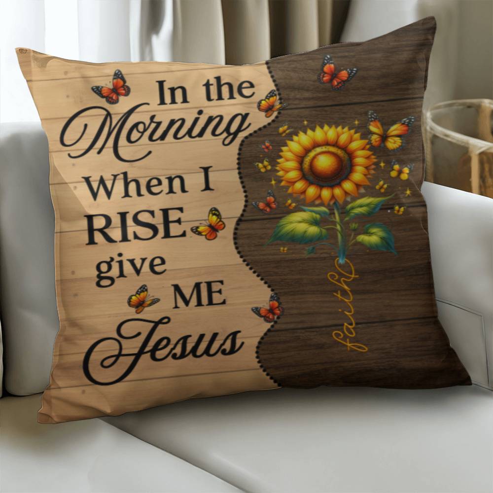 Inspirational - In The Morning When I Rise Give Me Jesus - Classic Throw Pillows - The Shoppers Outlet