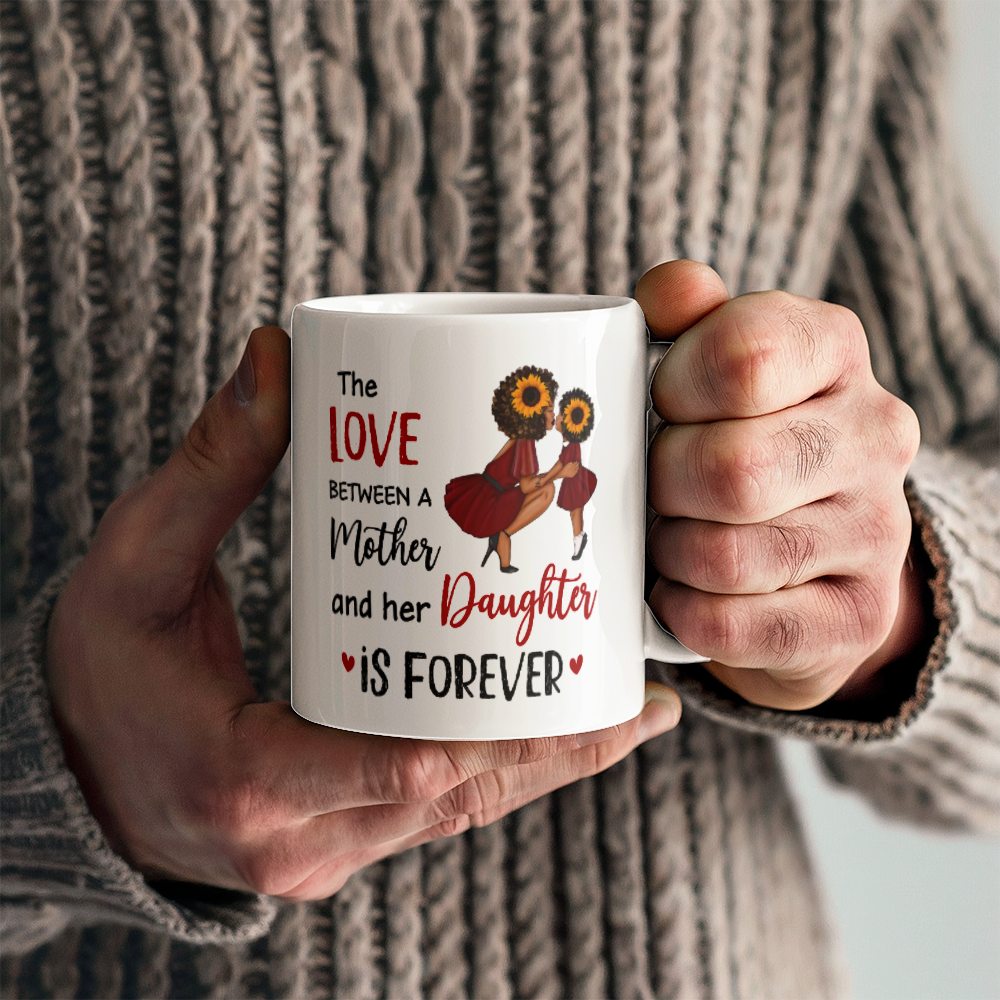 Inspirational - The Love Between A Mother Her Daughter Is Forever - Ceramic Mug - The Shoppers Outlet