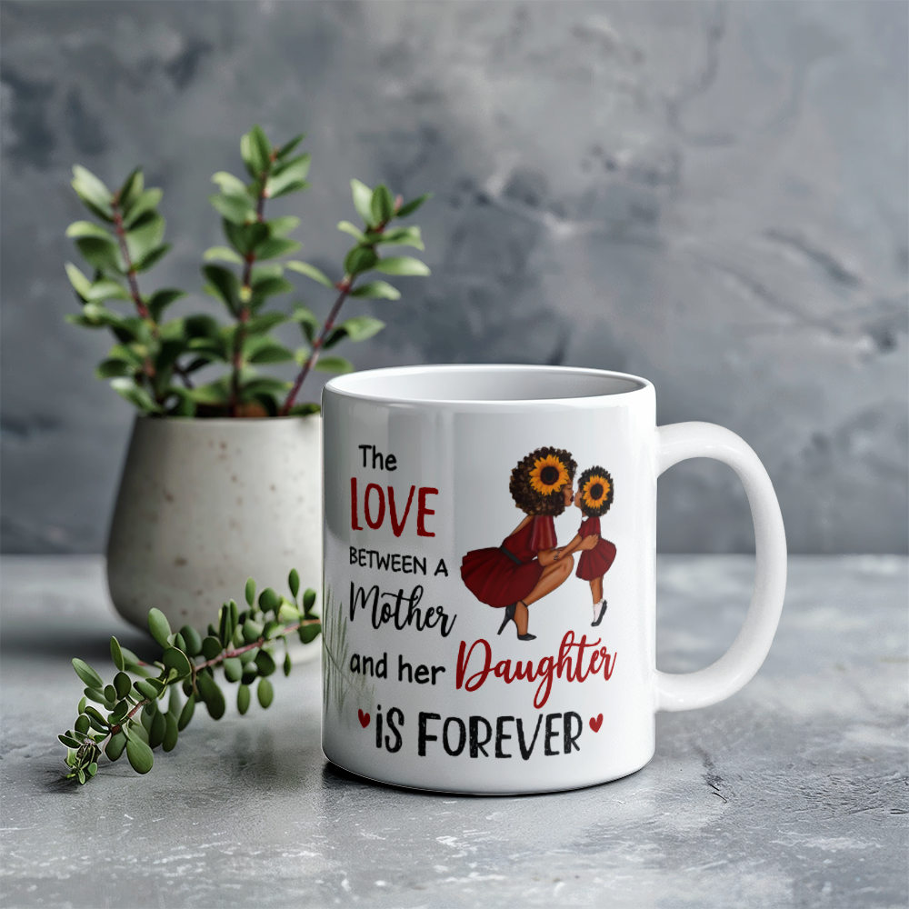 Inspirational - The Love Between A Mother Her Daughter Is Forever - Ceramic Mug - The Shoppers Outlet