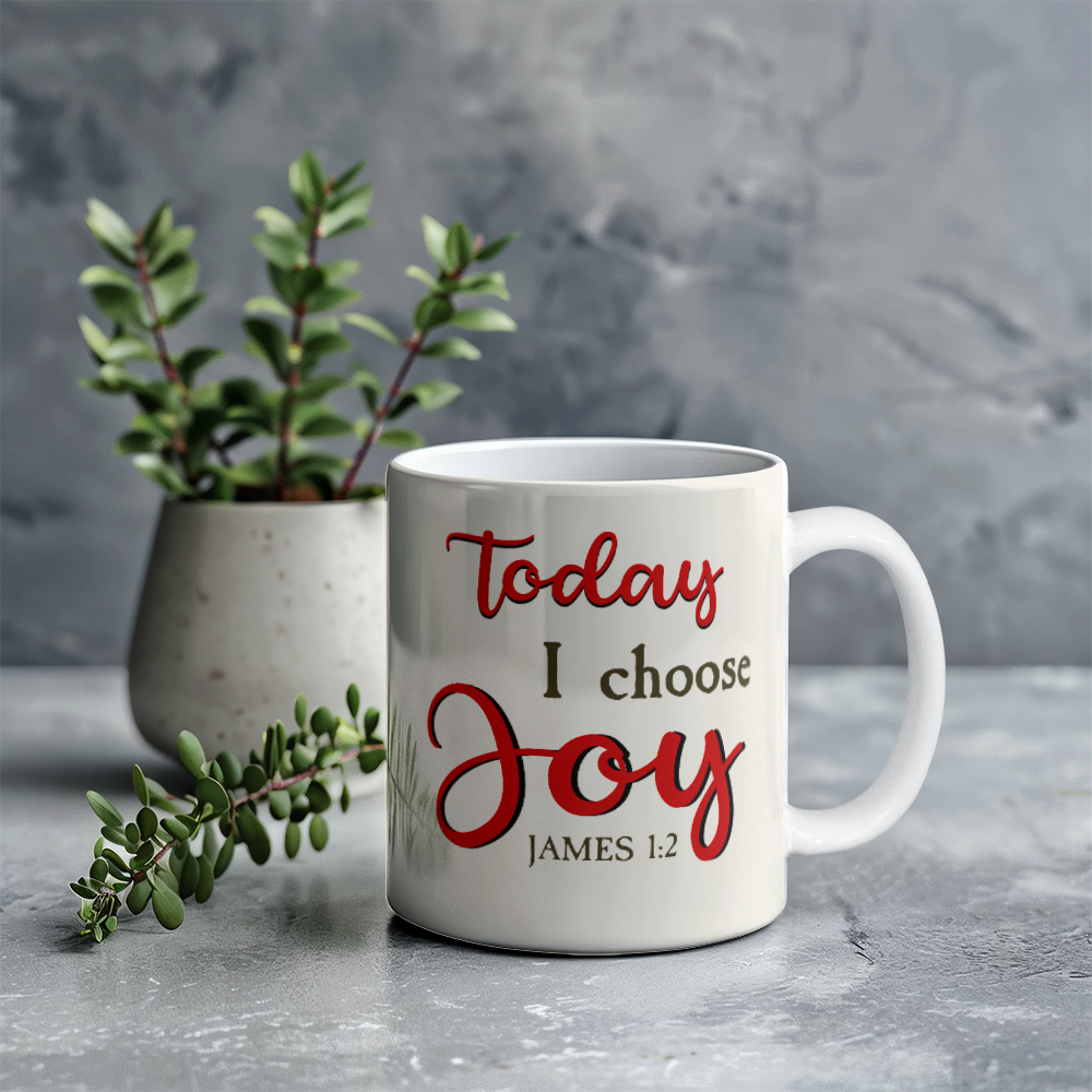 Faith - Today I Choose Joy - James 1:2 - Ceramic Mug - The Shoppers Outlet