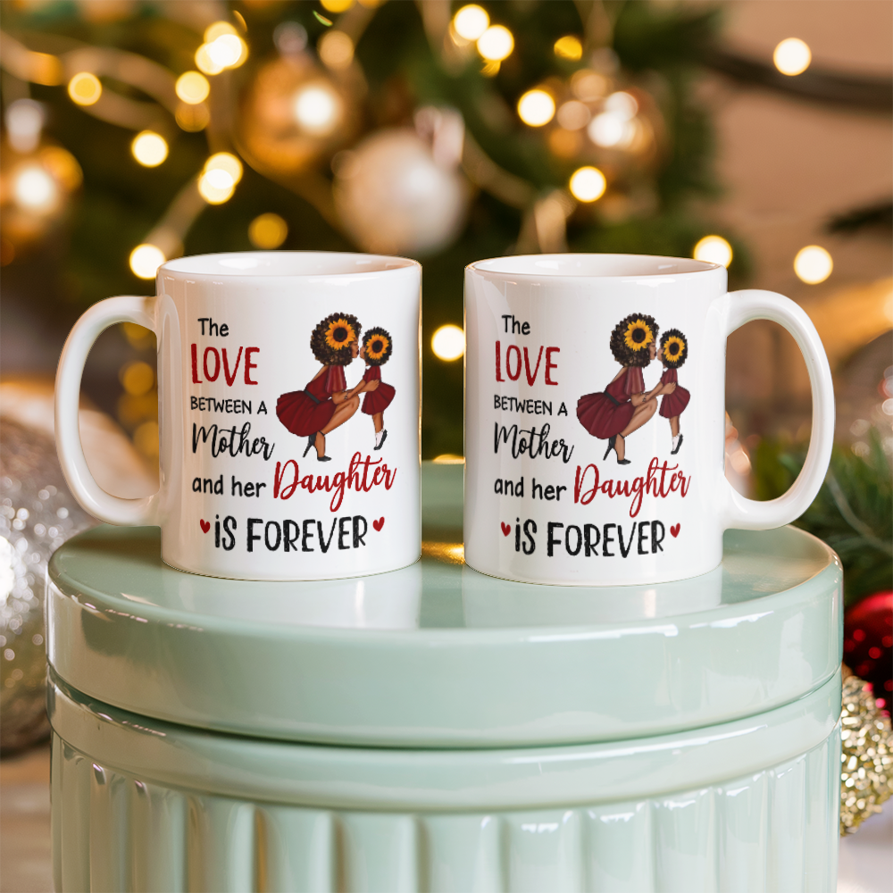 Inspirational - The Love Between A Mother Her Daughter Is Forever - Ceramic Mug - The Shoppers Outlet