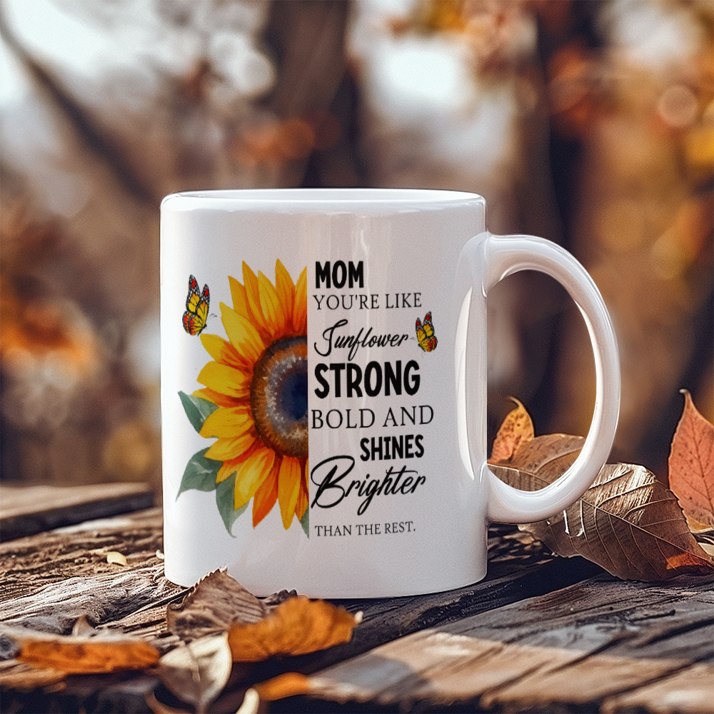 Emotional - Mom You're Like Sunflower - Ceramic Mug - The Shoppers Outlet