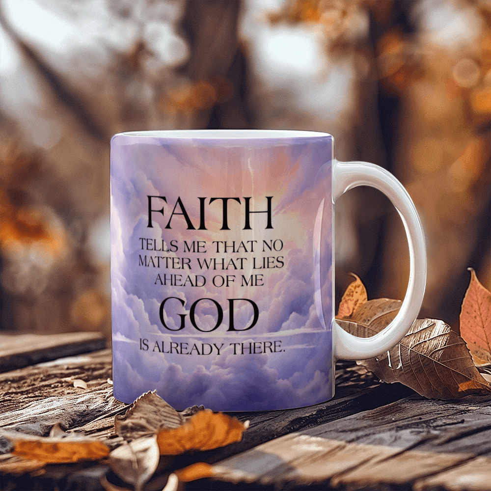 Faith - Tells Me That No Matter What - Ceramic Mug - The Shoppers Outlet