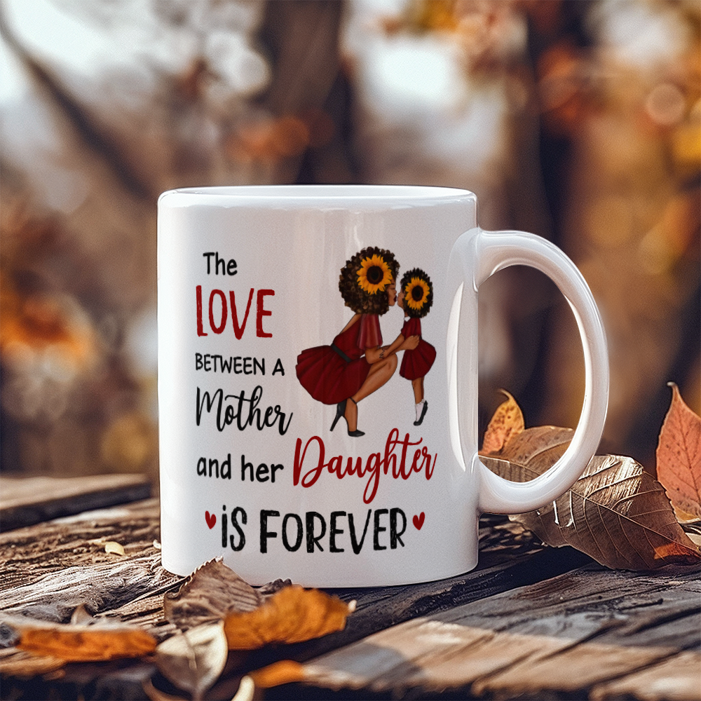 Inspirational - The Love Between A Mother Her Daughter Is Forever - Ceramic Mug - The Shoppers Outlet