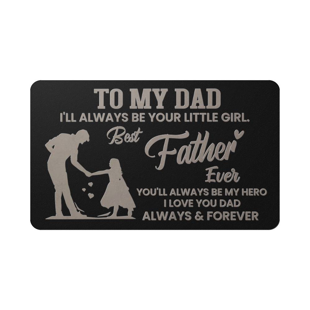 Dad - I'll Always Be Your Little Girl - Engraved Metal Wallet Cards - The Shoppers Outlet