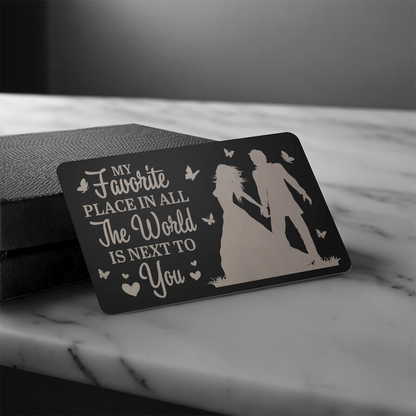 Gift For Soulmate - My Favorite Place In All The World Is Next To You - Engraved Metal Wallet Cards