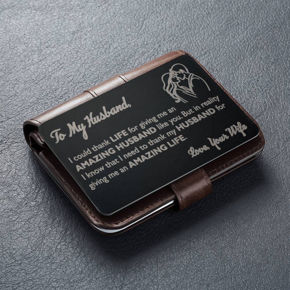 Husband - I Could Thank Life For Giving Me An Amazing Husband Like You - Engraved Metal Wallet Cards - The Shoppers Outlet