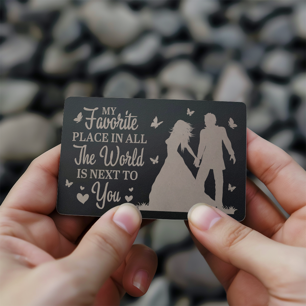 Gift For Soulmate - My Favorite Place In All The World Is Next To You - Engraved Metal Wallet Cards