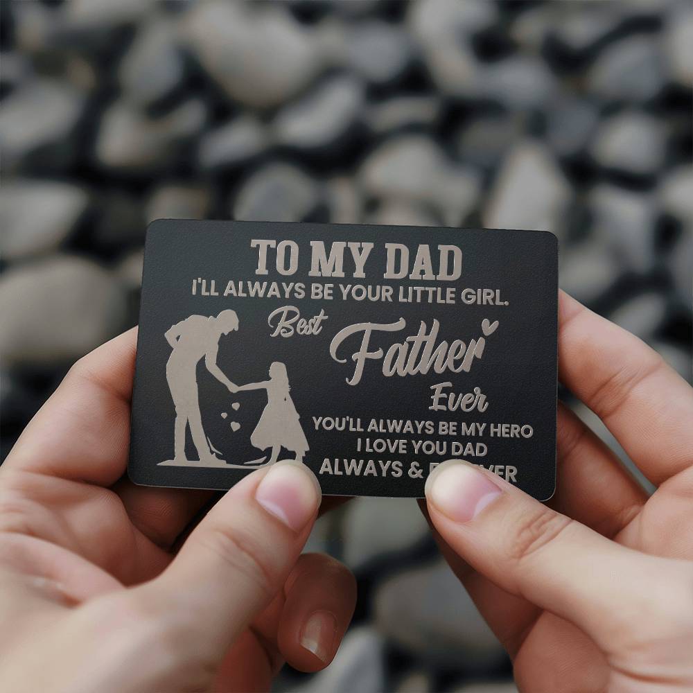 Dad - I'll Always Be Your Little Girl - Engraved Metal Wallet Cards - The Shoppers Outlet