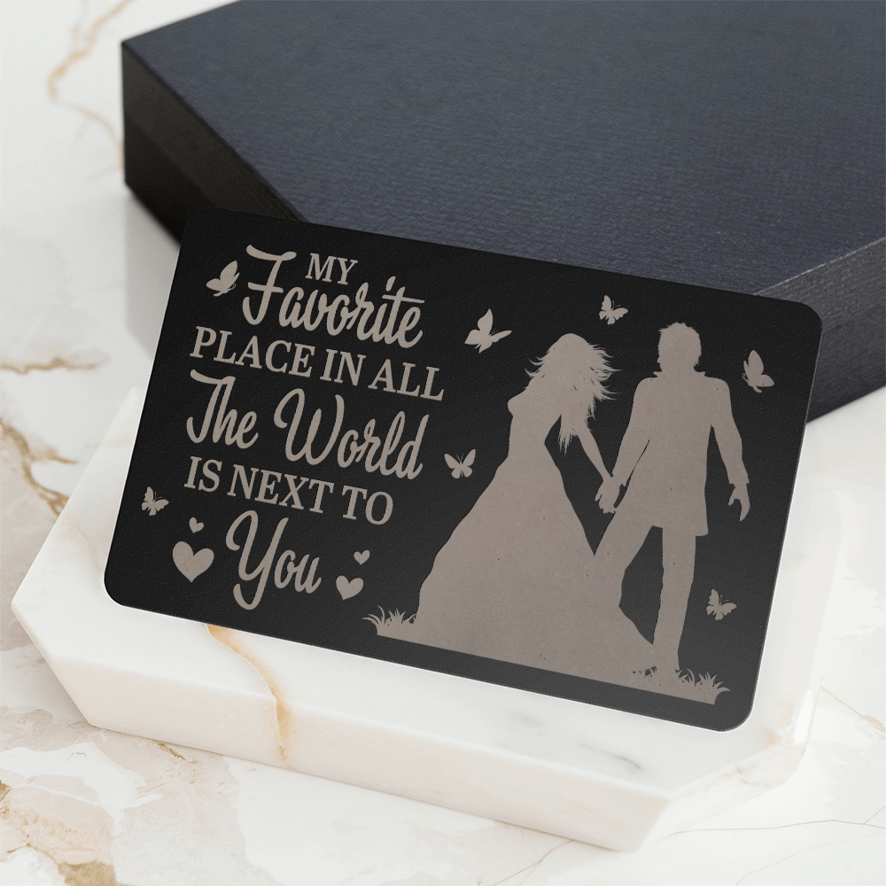 Gift For Soulmate - My Favorite Place In All The World Is Next To You - Engraved Metal Wallet Cards