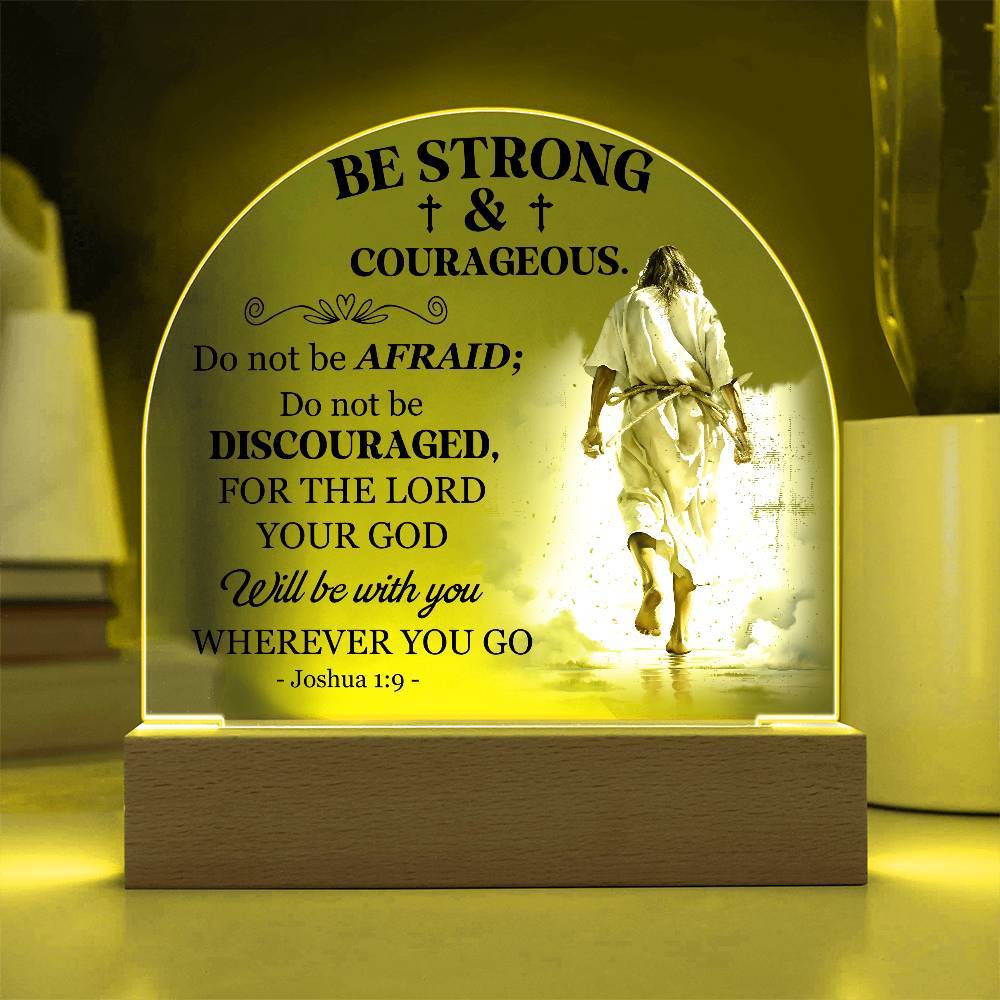 Faith - Be Strong and Courageous - Joshua 1:9 - Dome Acrylic Plaque - The Shoppers Outlet