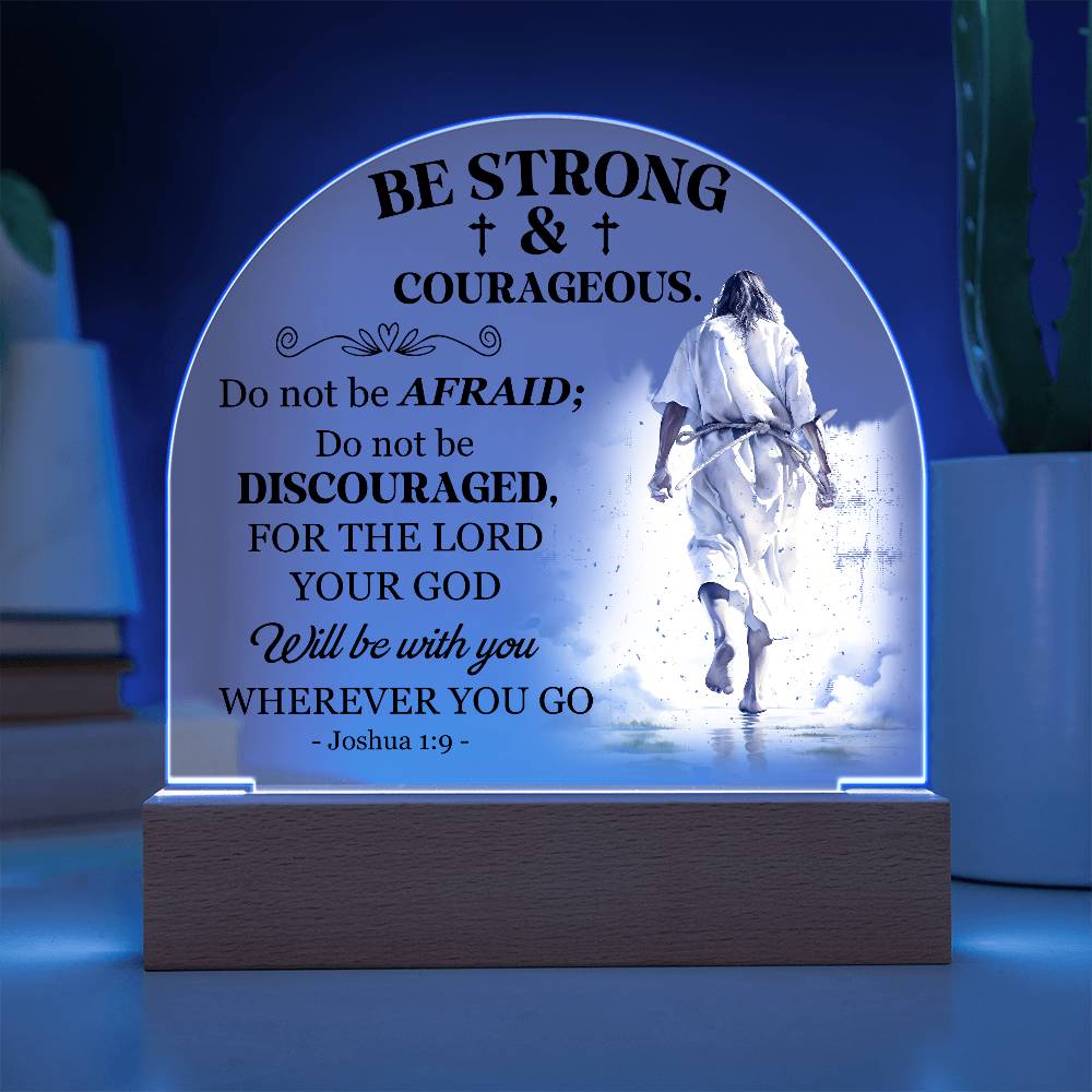 Faith - Be Strong and Courageous - Joshua 1:9 - Dome Acrylic Plaque - The Shoppers Outlet