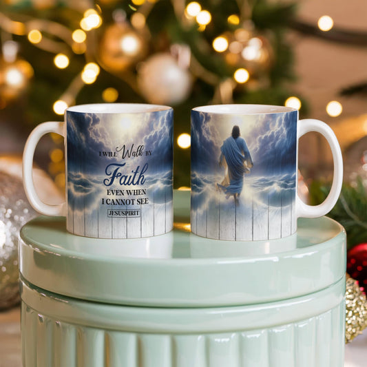 Faith - I Will Walk By Faith Even When I Cannot See - Ceramic Mug - The Shoppers Outlet