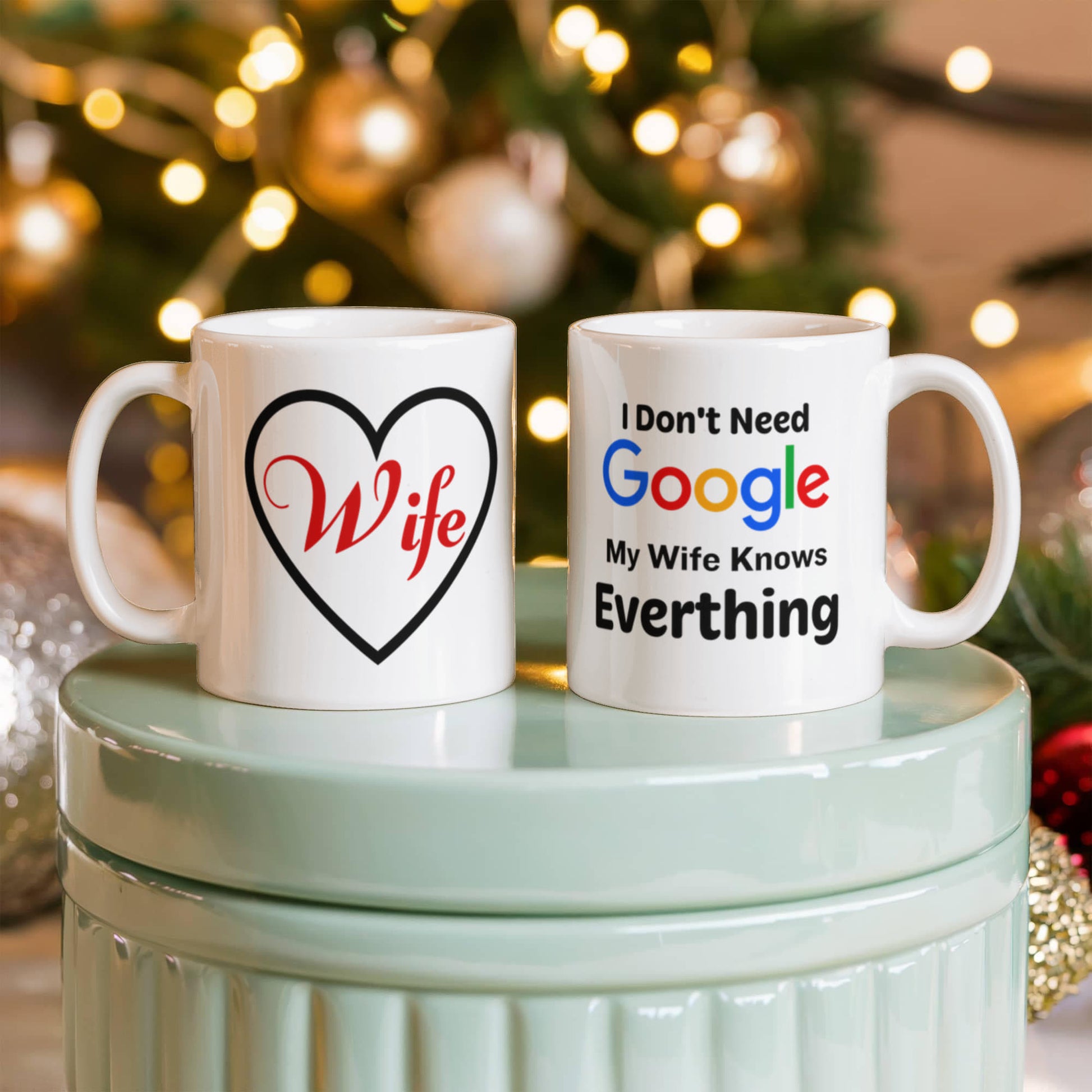 Emotional - I Don't Need Google - My Wife Knows Everything - Ceramic Mug - The Shoppers Outlet