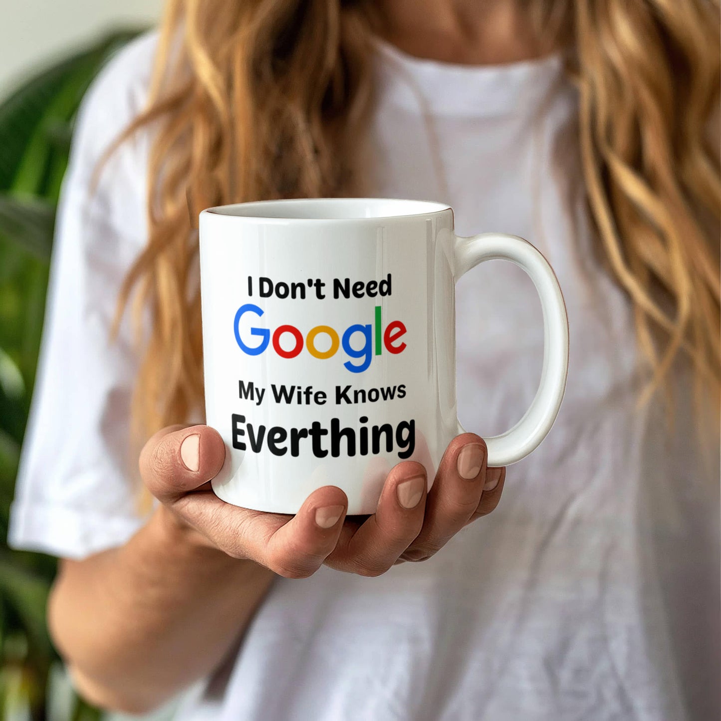 Emotional - I Don't Need Google - My Wife Knows Everything - Ceramic Mug - The Shoppers Outlet