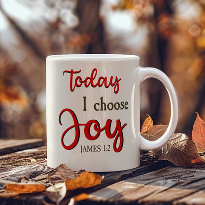 Faith - Today I Choose Joy - James 1:2 - Ceramic Mug - The Shoppers Outlet