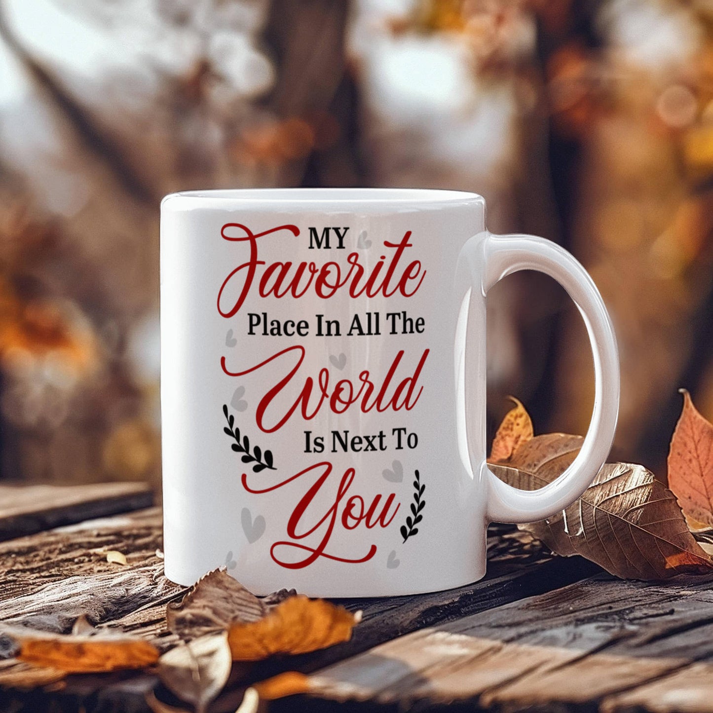 My Favorite Place In All The World Is Next To You - Ceramic Mug - The Shoppers Outlet