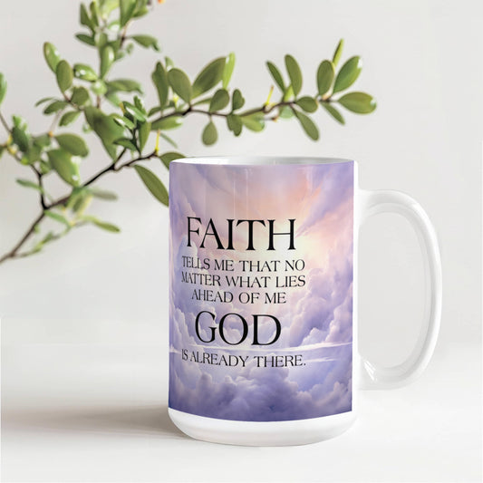 Faith - Tells Me That No Matter What - Ceramic Mug - The Shoppers Outlet