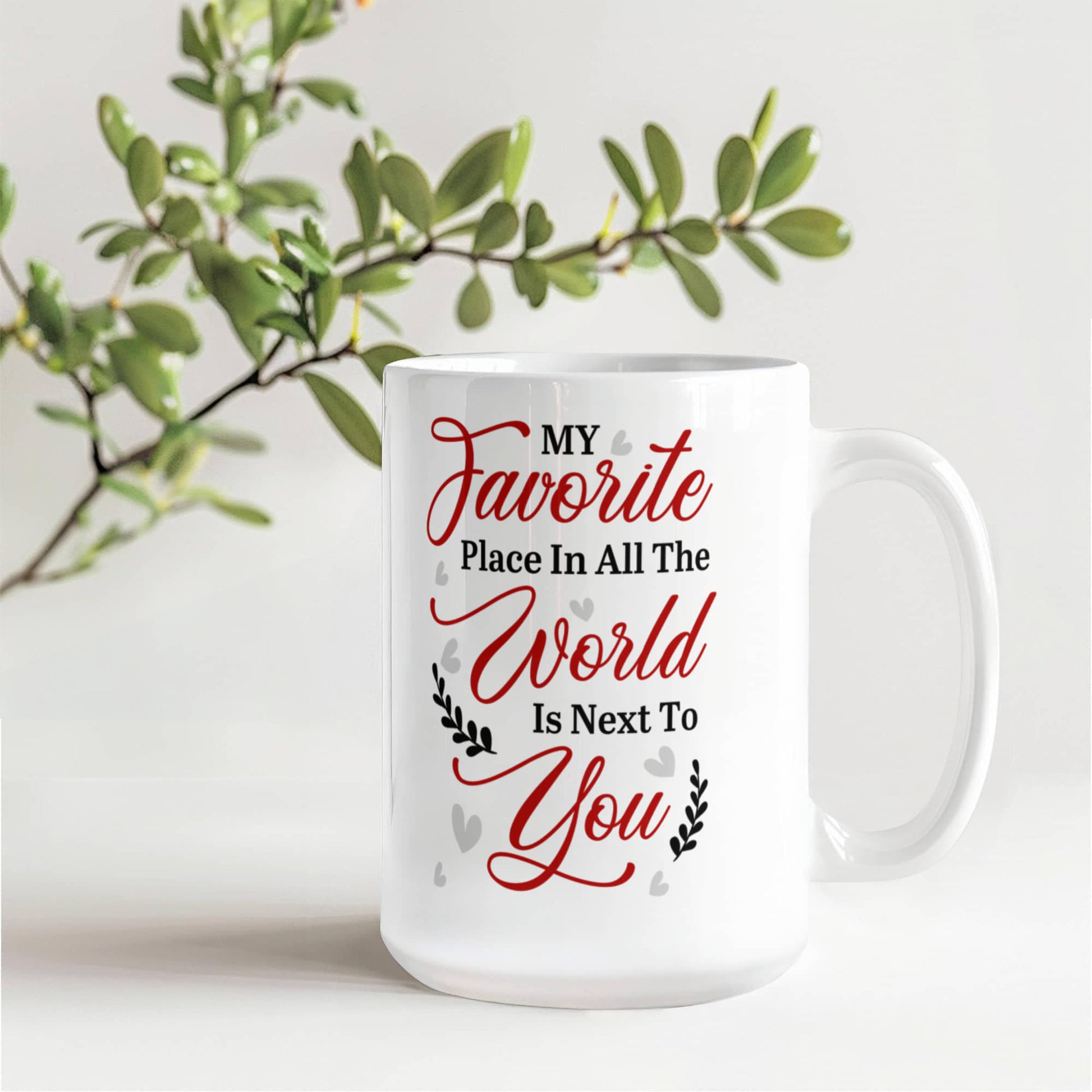 My Favorite Place In All The World Is Next To You - Ceramic Mug - The Shoppers Outlet