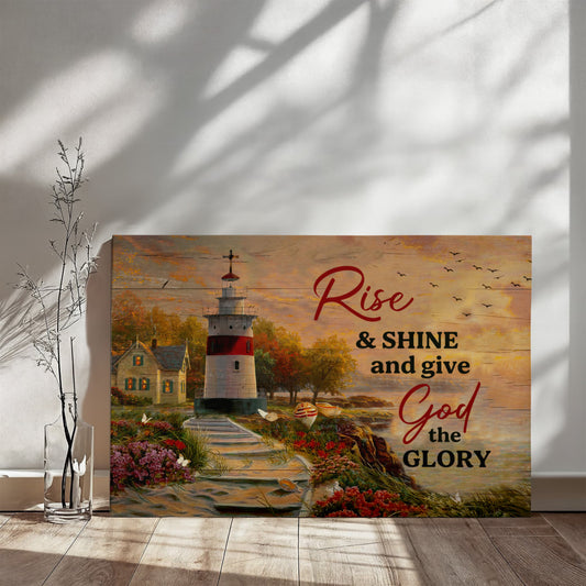 Faith - Rise And Shine And Give God The Glory - Gallery Wrapped Canvas Prints